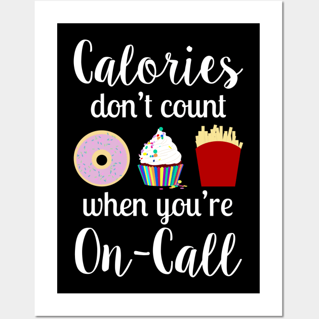 Calories don't count when you're on-call Wall Art by midwifesmarket